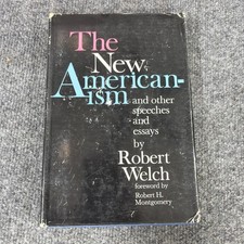 The New Americanism and Other Speeches. Robert Welch SIGNED 1st Edition