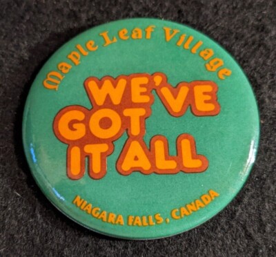VTG Maple Leaf Village Pinback Button 3'' We've Got It All Niagara Falls Canada