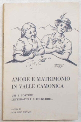 ERTANI Liebe und Hochzeit im Camonica-Tal. Gebräuche und Kostüme... 1976