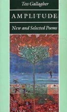 Amplitude: New and Selected Poems - paperback, 1555971105, Tess Gallagher
