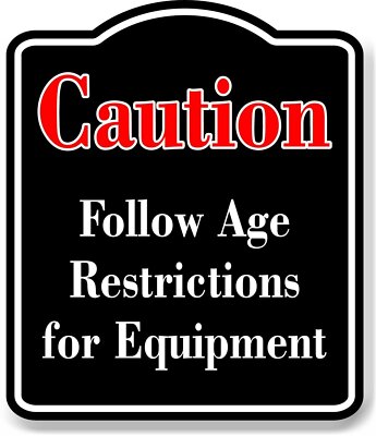 Caution Follow Age Restrictions for Equipment Red BLACK Aluminum Composite Sign