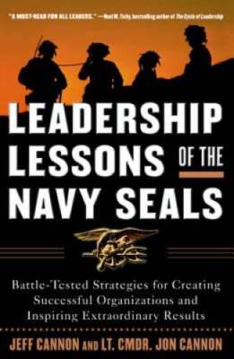 Leadership Lessons of the Navy SEALS: Battle-Tested Strategies for Creati - GOOD