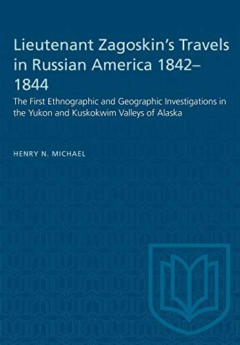 Lieutenant Zagoskin's Travels in Russian Americ. Michael<|
