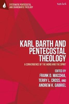 Frank D. Macchia Karl Barth and Pentecostal Theology (Gebundene Ausgabe)
