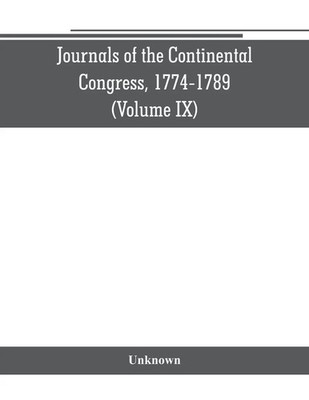 Unknown | Journals of the Continental Congress, 1774-1789 (Volume IX) | Buch