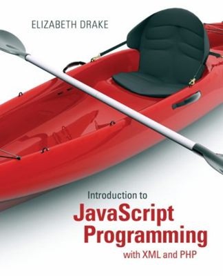 Introduction to JavaScript Programming with XML and PHP Elizabeth