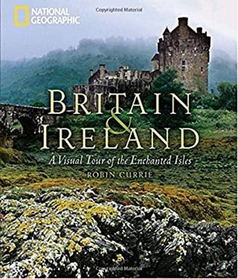 Britain and Ireland : A Visual Tour of the Enchanted Isles Robin