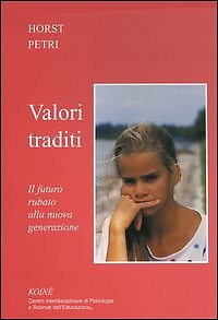 Valori traditi. Il futuro rubato alla nuova generazione - [Koiné Edizioni]