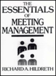 THE ESSENTIALS OF MEETING MANAGEMENT By Richard A. Hildreth Excellent Condition