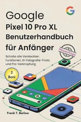 Google Pixel 10 Pro XL Benutzerhandbuch fr Anfnger: Schalte alle Versteckten Fun