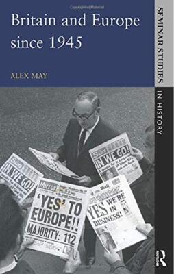Britain and Europe Since 1945 (Seminar Studies in History Series