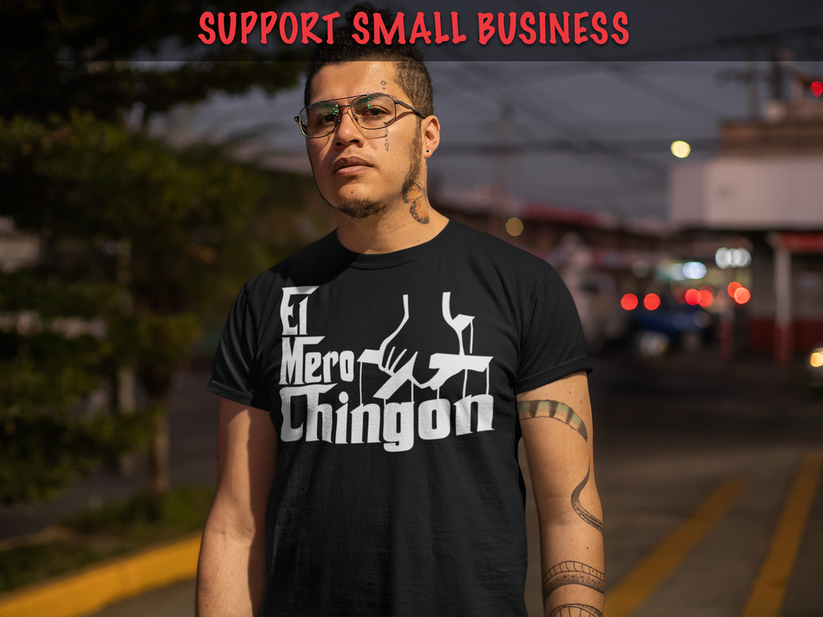 El Mero Chingon Mens Graphic Shirt, ShirtBANC Original, Godfather Tee, S-3XL