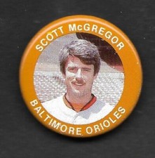 1984 FUN FOODS  Scott McGregor  BALTIMORE ORIOLES  PIN BACK BUTTON  1-1/8
