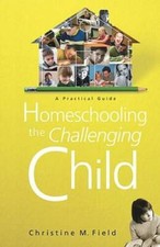 Homeschooling the Challenging Child: A Practical Guide - Paperback - GOOD