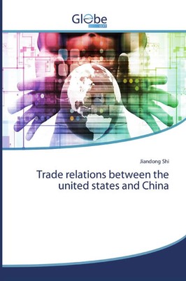 Jiandong Shi | Trade relations between the united states and China | Taschenbuch
