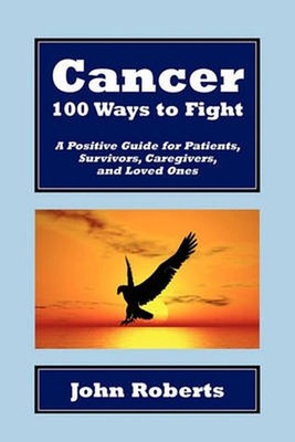 Cancer: 100 Ways to Fight by John Roberts (English) Hardcover Book