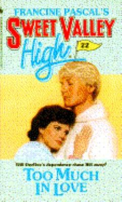 TOO MUCH IN LOVE (Sweet Valley High, 22) by Francine Pascal