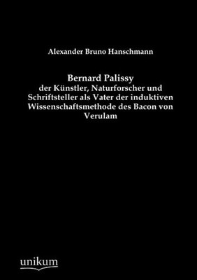 Bernard Palissy - der Künstler, Naturforscher und Schriftsteller als Vater  ...
