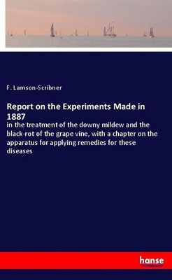 Report on the Experiments Made in 1887 F. Lamson-Scribner