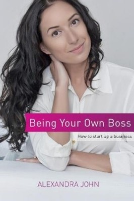 Alexandra John Being Your Own Boss (Paperback)