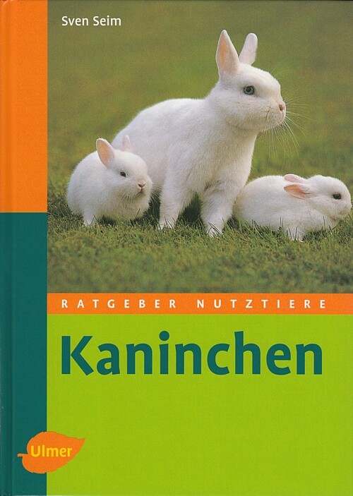 Seim: Kaninchen, Ratgeber Nutztiere (Haltung/Fütterung/Zucht/Hand-Buch/Ratgeber)