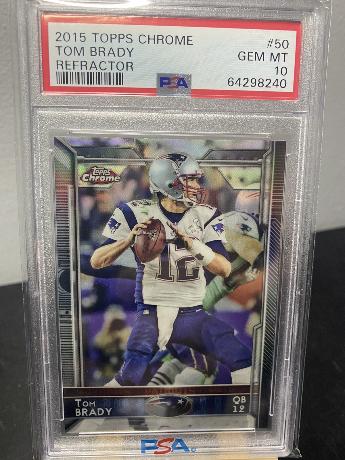 2015 Topps Chrome #50 TOM BRADY REFRACTOR PSA 10 GEM MINT
