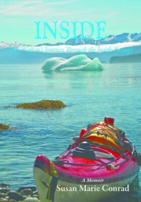 Inside: One Woman's Journey Through the Inside Passage by Conrad, Susan