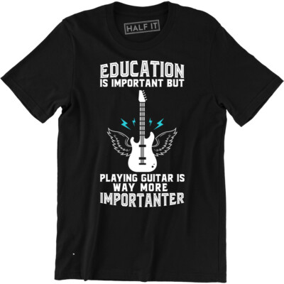 #ad #ad Education Is Important But Playing Guitar Is More Importanter Funny Music Teee $14.99