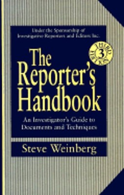 The Reporter's Handbook: An Investigator's Guide to Documents and Techniques