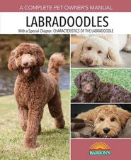 Labradoodles: A-Z Guide for Choosing, Preparing for, Raising, Grooming, and Tra,
