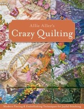 Allie Aller's Crazy Quilting:: Modern Pie- paperback, 9781607051732, Allie Aller