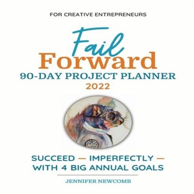 Fail Forward 90-Day Project Planner - 2022 (Color) Jennifer Newco