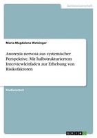 Anorexia Nervosa Aus Systemischer Perspektive. Mit Halbstrukturiertem Interviewl