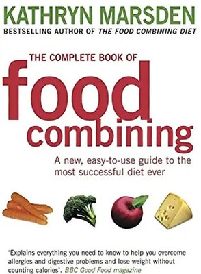 The Complete Book of Food Combining: A New, Easy-To-Use Guide to the Most Succes