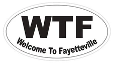 WTF Fayetteville Sticker Oval Bumper Sticker or Helmet Sticker D3825 Funny 