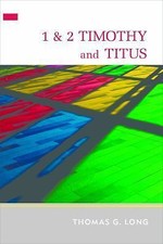 1 & 2 Timothy and Titus: A Theological Comme... 9780664232627 by Long, Thomas G.