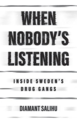 When Nobody's Listening | Inside Sweden's Drug Gangs | Diamant Salihu | Buch