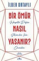 Bir ÖMüR Nasil Yasanir?, Ilber Ortayli
