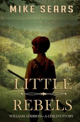 Little Rebels: William Addison - A Child's Story - NEU Mike Sears 2024