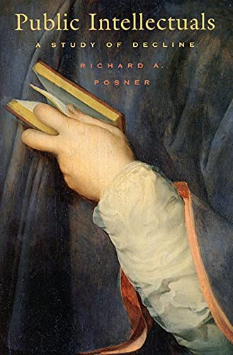 Public Intellectuals: A Study of Decline, With a New... - Posner, Richard A.