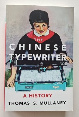 The Chinese Typewriter A History Thomas Mullaney China IT Keyboard Paperback