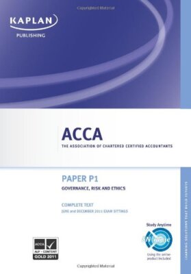 Acca P1 Governance Risk and Ethics - Complete Text By Kaplan Pub