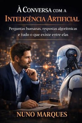 Conversa com a Inteligncia Artificial: Perguntas humanas, respostas algor?tmicas