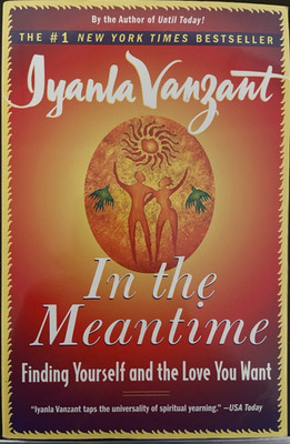 In the Meantime: Finding Yourself and the Love You Want by Iyanla Vanzant- New