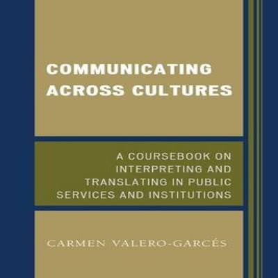 Communicating Across Cultures A Coursebook on Interpreting and Tr