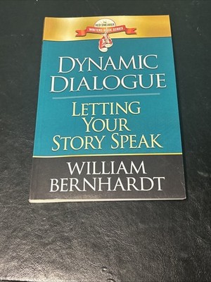 Dynamic Dialogue: Letting Your Story Speak by Bernhardt, William