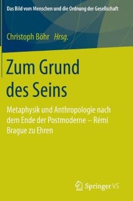 Zum Grund Des Seins: Metaphysik Und Anthropologie Nach Dem E...