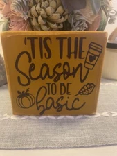 FARMHOUSE,HOME DECOR,HANDPAINTED,RUSTIC- TIS THE SEASON TO BE BASIC - WOOD SIGN