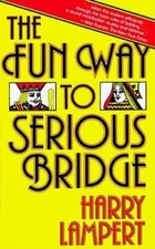 The Fun Way to Serious Bridge - Paperback By Lampert, Harry - VERY GOOD