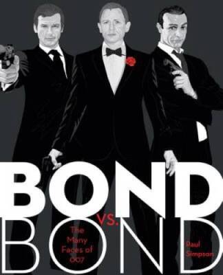 Bond vs Bond: The Many Faces of 007 - Hardcover By Simpson, Paul - VERY GOOD